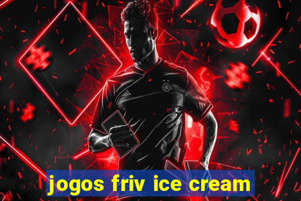 jogos friv ice cream